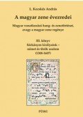 L. Kecskés András - A magyar zene évezredei - Magyar vonatkozású hang- és zenetörténet, avagy a magyar zene regénye III. - Sárkányos királyaink - német és török uralom (1308-1707)