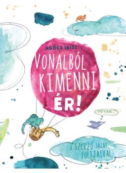 Agócs Írisz - Vonalból kimenni ér Agócs Írisz - Vonalból kimenni ér, null 2023 antikvár könyv
