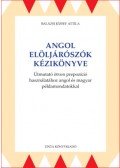 Balázsi József Attila - Angol elöljárószók kézikönyve - Útmutató ötven prepozíció használatához angol és magyar példamondatokkal