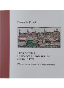  - Hess András / Chronica Hungarorum (Buda, 1473) - 550 éves a magyarországi könyvnyomtatás, null 2023 antikvár könyv