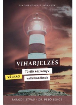 Dr. Pető Bence, Parajdi István - Viharjelzés - Válság Túlélő kézikönyv vállalkozóknak Dr. Pető Bence, Parajdi István - Viharjelzés - Válság Túlélő kézikönyv vállalkozóknak, null 2023 antikvár könyv