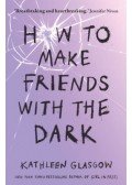 Kathleen Glasgow - How to Make Friends With The Dark