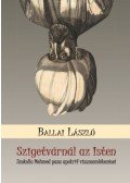 Ballai László - Szigetvárnál az Isten - Szokollu Mehmed pasa apokrif visszaemlékezései