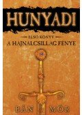 Bán Mór - Hunyadi I. - A Hajnalcsillag fénye