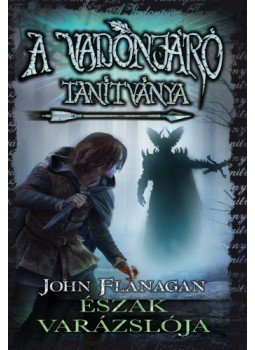 John Flanagan - A Vadonjáró tanítványa 5. - Észak varázslója - puha kötés John Flanagan - A Vadonjáró tanítványa 5. - Észak varázslója - puha kötés, null 2023 antikvár könyv