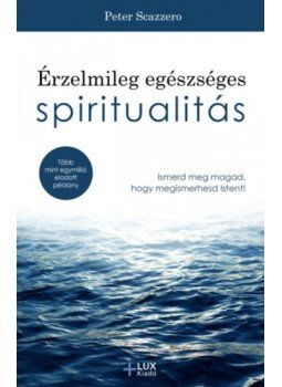 Peter Scazzero - Érzelmileg egészséges spiritualitás Peter Scazzero - Érzelmileg egészséges spiritualitás, null 2023 antikvár könyv
