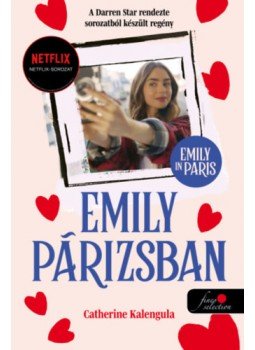 Catherine Kalengula - Emily in Paris - Emily Párizsban 1. - keménytáblás Catherine Kalengula - Emily in Paris - Emily Párizsban 1. - keménytáblás, null 2023 antikvár könyv