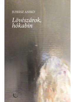 Juhász Anikó - Lövészárok, hókabin Juhász Anikó - Lövészárok, hókabin, null 2023 antikvár könyv