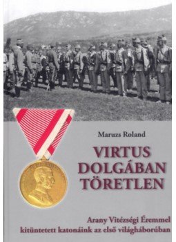 Maruzs Roland - Virtus dolgában töretlen Maruzs Roland - Virtus dolgában töretlen, null 2018 antikvár könyv