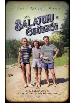 Tóth Gábor Ákos - Balatoni örökség Tóth Gábor Ákos - Balatoni örökség, null 2023 antikvár könyv