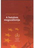 Stefano Bottoni - A hatalom megszállottja - Orbán Viktor Magyarországa