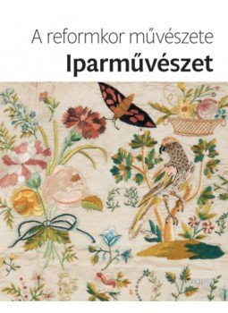 - A reformkor művészete - Iparművészet - A reformkor művészete - Iparművészet, null 2023 antikvár könyv