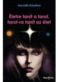 Horváth Krisztina - Életre tanít a tarot, tarot-ra tanít az élet