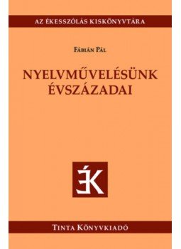 Fábián Pál - Nyelvművelésünk évszázadai Fábián Pál - Nyelvművelésünk évszázadai, null 2023 antikvár könyv