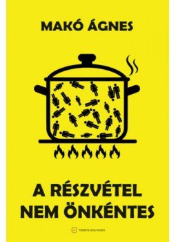 Makó Ágnes - A részvétel nem önkéntes Makó Ágnes - A részvétel nem önkéntes, null 2023 antikvár könyv