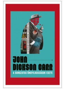 John Dickson Carr - A sorozatos öngyilkosságok esete John Dickson Carr - A sorozatos öngyilkosságok esete, null 2023 antikvár könyv