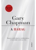 Gary Chapman - A harag - Hogyan uralkodjunk az indulatainkon, és használjuk azokat jó célra?