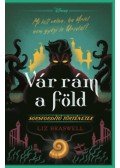 Liz Braswell - Vár rám a föld!