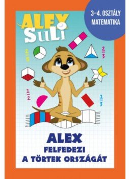 Józsa Tímea, Fehér Sarolta - Alex Suli - Alex felfedezi a törtek országát - 3-4. osztály matematika Józsa Tímea, Fehér Sarolta - Alex Suli - Alex felfedezi a törtek országát - 3-4. osztály matematika, null 2023 antikvár könyv