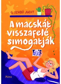 G. Szabó Judit - A macskát visszafelé simogatják G. Szabó Judit - A macskát visszafelé simogatják, Budapest 2023 antikvár könyv