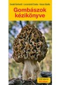 Ewald Gerhardt,Vasas Gizella,Locsmándi Csaba - Gombászok kézikönyve - 1448 gombafaj leírásával
