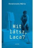 Kovalovszky Márta - Mit látsz Laca?