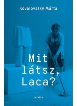 Kovalovszky Márta - Mit látsz Laca? Kovalovszky Márta - Mit látsz Laca?, null 2023 antikvár könyv