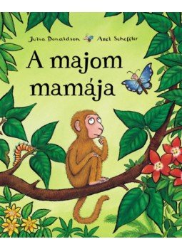 Julia Donaldson, Axel Scheffler - A majom mamája Julia Donaldson, Axel Scheffler - A majom mamája, null 2023 antikvár könyv