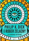 Philip K. Dick, Roger Zelazny - A Harag Istene