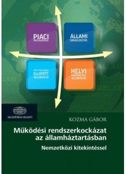 Kozma Gábor - Működési rendszerkockázat az államháztartásban - Nemzetközi kitekintéssel, null 2023 antikvár könyv