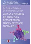 Dr. Szűcs Gabriella - Amit az autoimmun reumatológiai betegségekről minden betegnek tudnia kell
