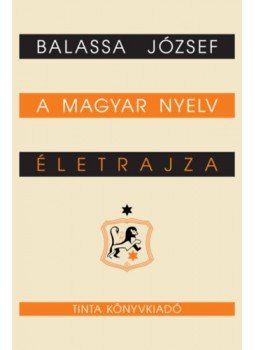 Balassa József - A magyar nyelv életrajza Balassa József - A magyar nyelv életrajza, null 2023 antikvár könyv