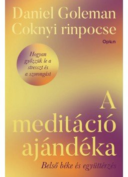 Daniel Goleman, Coknyi rinpocse - A meditáció ajándéka - Belső béke és együttérzés Daniel Goleman, Coknyi rinpocse - A meditáció ajándéka - Belső béke és együttérzés, null 2023 antikvár könyv