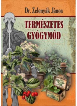 Zelenyák János Dr. - Természetes gyógymód Zelenyák János Dr. - Természetes gyógymód, null 2023 antikvár könyv