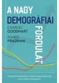 Charles Goodhart - A nagy demográfiai fordulat - Öregedő társadalmak, csökkenő egyenlőtlenség és az infláció újjáéledése