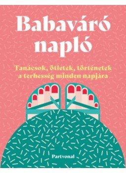 Lara Pollero - Babaváró napló - Tanácsok, ötletek, történetek a terhesség minden napjára, null 2023 antikvár könyv