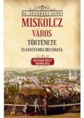 Szendrei János - Miskolcz város története és egyetemes helyirata - Negyedik kötet második rész