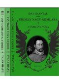 Dávid Antal - Erdély nagy romlása I-III. - I. A sárkány papja - II. A boldogított ország - III. Fordul az idő