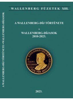  - A Wallenberg-díj története - Wallenberg díjasok 2010-2023. - Wallengberg füzetek XIII., null 2023 antikvár könyv