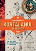 Lakatos Péter - Kortalanul esszencia - Egy sikeres életmódprogram tanulságai