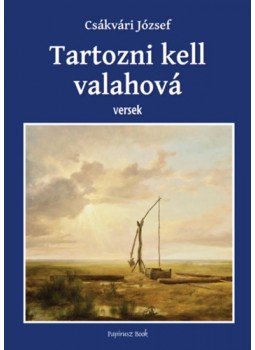 Csákvári József - Tartozni kell valahová - versek, null 2023 antikvár könyv