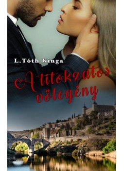 L. Tóth Kinga - A titokzatos vőlegény L. Tóth Kinga - A titokzatos vőlegény, null 2023 antikvár könyv