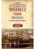 Szendrei János - Miskolcz város története és egyetemes helyirata - Második kötet második rész