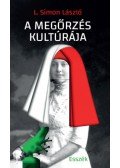 L.SIMON LÁSZLÓ - A megőrzés kultúrája - Esszék