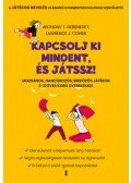 Anthony T. DeBenedet, Lawrence J. Cohen - Kapcsolj ki mindent és játssz! - Mozgásos, hancúrozós, birkózós játékok 2-12 éves korú gyerekekkel