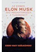 Olivier Lascar - Elon Musk - Az ember, aki meghatározza a tudományt - Zseni vagy szélhámos?