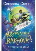 Cressida Cowell - Merre van a bárhova? - Az erra-arra járat