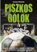 Luciano Wernicke - Piszkos gólok - Hogyan használták fel a futballt és éltek vissza vele a történelem legszörnyűbb zsarnokai?