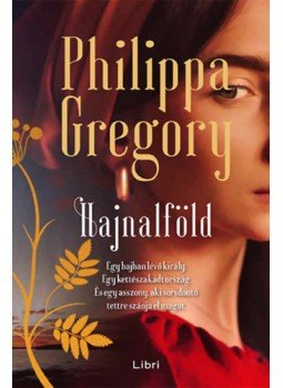 Philippa Gregory - Hajnalföld Philippa Gregory - Hajnalföld, Budapest 2023 antikvár könyv