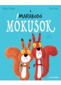 Rachel Bright, Jim Field - A marakodó mókusok